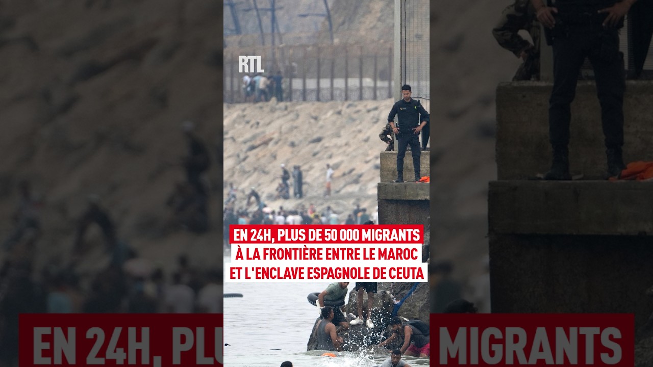 En 24h, plus de 50 000 migrants à la frontière entre le Maroc et l'enclave espagnole de Ceuta