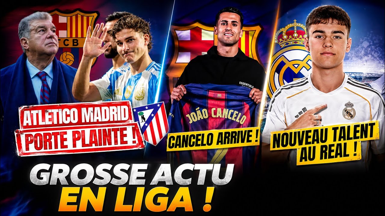 🚨 L’ATLETICO PORTE PLAINTE CONTRE LE BARÇA 😱 | CANCELO ARRIVE 🔵🔴 | LE REAL SIGNE UN NOUVEAU TALENT !