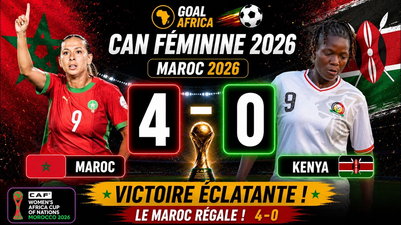 Maroc vs Kenya 4-0 | Résumé du match  CAN Féminine 2026